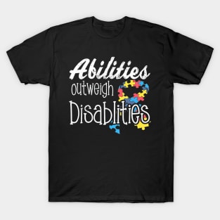 Abilities Outweights Disabilities Autism Awareness T-Shirt